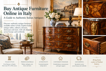 Buy Antique Furniture Online in Italy: A Guide to Authentic Italian Antiques